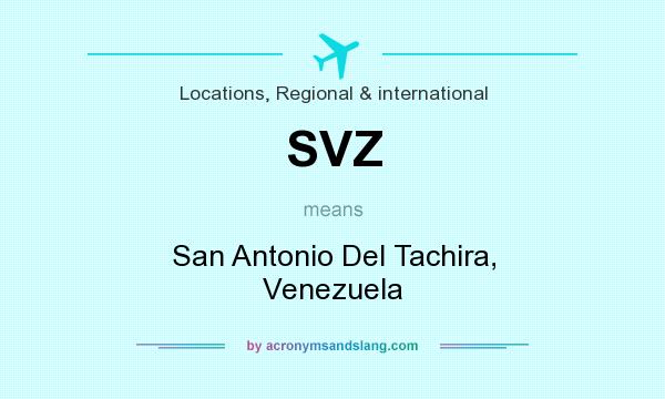 What does SVZ mean? It stands for San Antonio Del Tachira, Venezuela