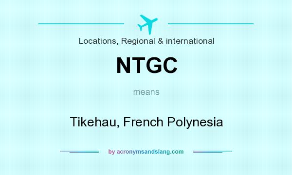 What does NTGC mean? It stands for Tikehau, French Polynesia
