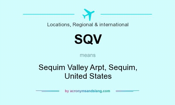 What does SQV mean? It stands for Sequim Valley Arpt, Sequim, United States