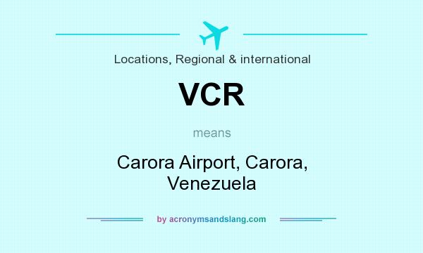 What does VCR mean? It stands for Carora Airport, Carora, Venezuela