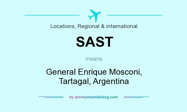 What does SAST mean? It stands for General Enrique Mosconi, Tartagal, Argentina