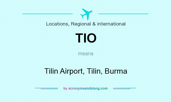 What does TIO mean? It stands for Tilin Airport, Tilin, Burma
