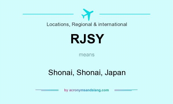 What does RJSY mean? It stands for Shonai, Shonai, Japan