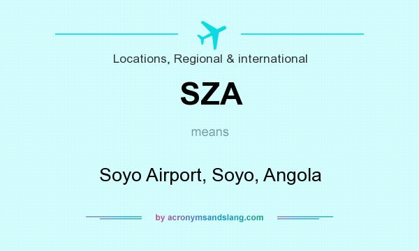 What does SZA mean? It stands for Soyo Airport, Soyo, Angola