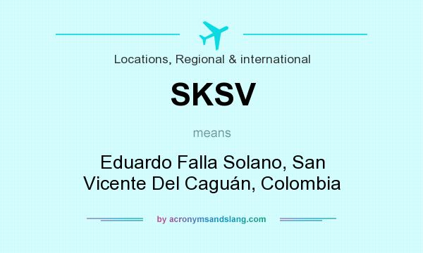 What does SKSV mean? It stands for Eduardo Falla Solano, San Vicente Del Caguán, Colombia
