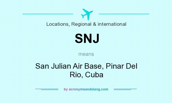 What does SNJ mean? It stands for San Julian Air Base, Pinar Del Rio, Cuba