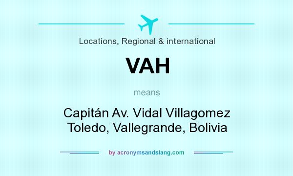 What does VAH mean? It stands for Capitán Av. Vidal Villagomez Toledo, Vallegrande, Bolivia