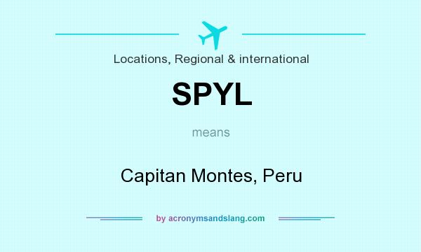 What does SPYL mean? It stands for Capitan Montes, Peru