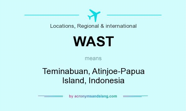 What does WAST mean? It stands for Teminabuan, Atinjoe-Papua Island, Indonesia