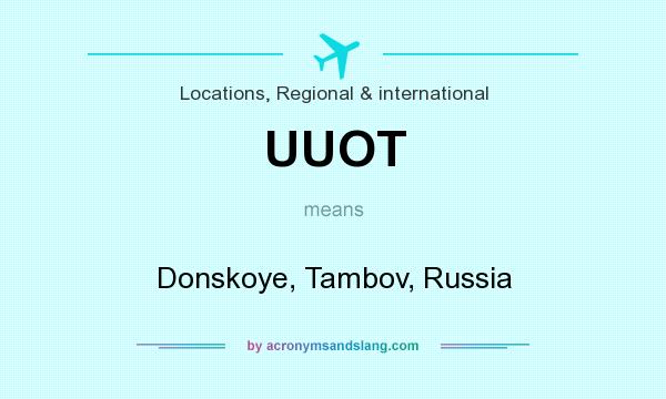 What does UUOT mean? It stands for Donskoye, Tambov, Russia