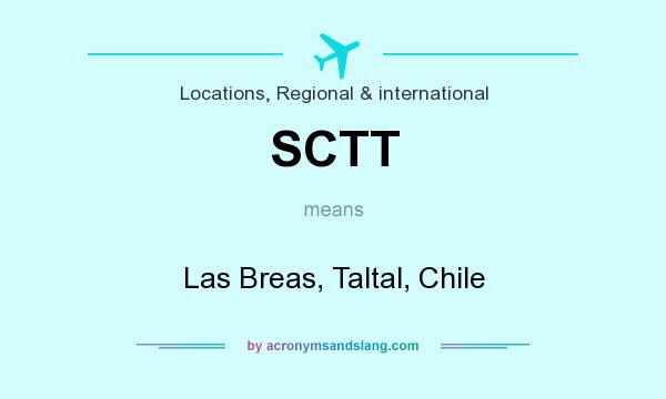 What does SCTT mean? It stands for Las Breas, Taltal, Chile