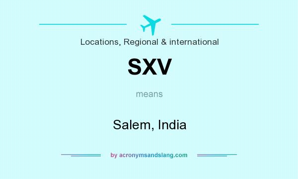 What does SXV mean? It stands for Salem, India