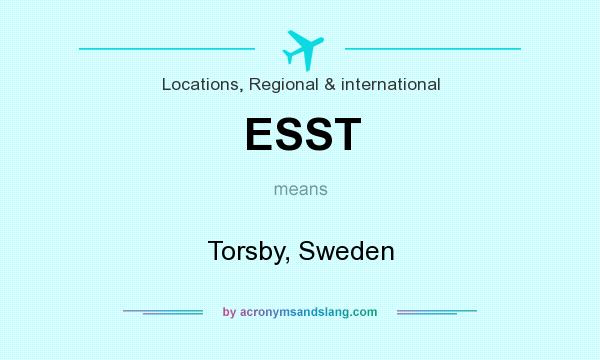 What does ESST mean? It stands for Torsby, Sweden