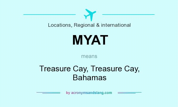 What does MYAT mean? It stands for Treasure Cay, Treasure Cay, Bahamas