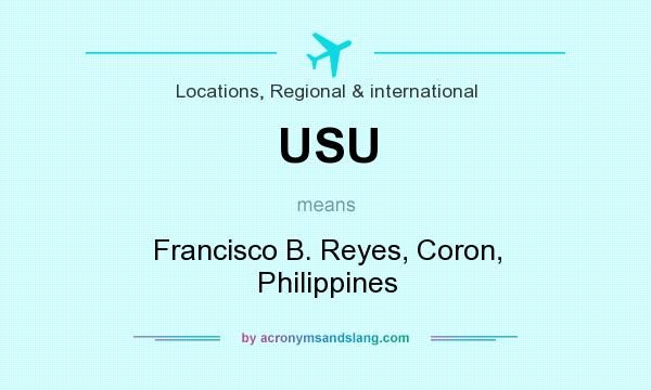 What does USU mean? It stands for Francisco B. Reyes, Coron, Philippines