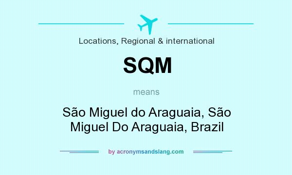 What does SQM mean? It stands for São Miguel do Araguaia, São Miguel Do Araguaia, Brazil