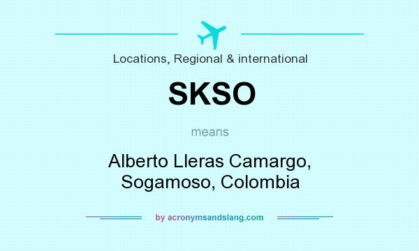 What does SKSO mean? It stands for Alberto Lleras Camargo, Sogamoso, Colombia