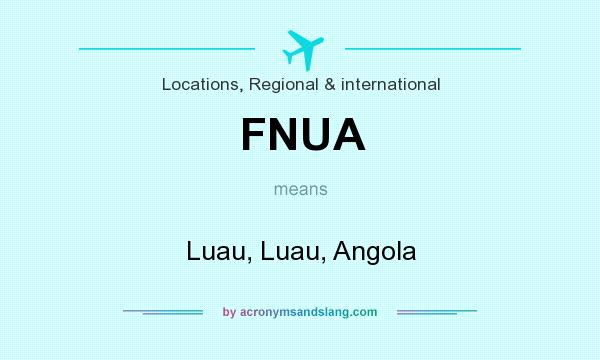 What does FNUA mean? It stands for Luau, Luau, Angola