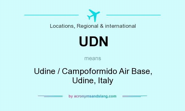 What does UDN mean? It stands for Udine / Campoformido Air Base, Udine, Italy
