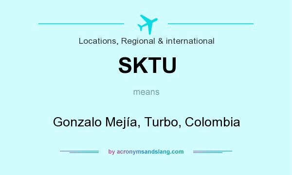 What does SKTU mean? It stands for Gonzalo Mejía, Turbo, Colombia