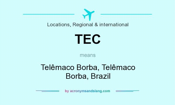 What does TEC mean? It stands for Telêmaco Borba, Telêmaco Borba, Brazil