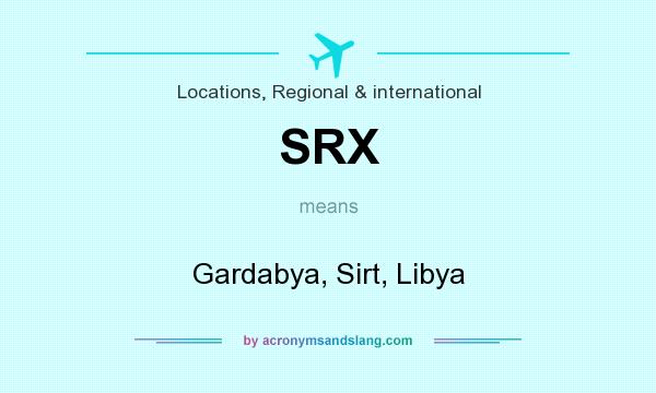 What does SRX mean? It stands for Gardabya, Sirt, Libya