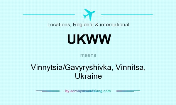 What does UKWW mean? It stands for Vinnytsia/Gavyryshivka, Vinnitsa, Ukraine