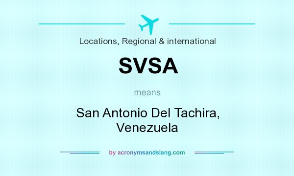 What does SVSA mean? It stands for San Antonio Del Tachira, Venezuela