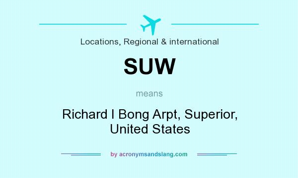 What does SUW mean? It stands for Richard I Bong Arpt, Superior, United States