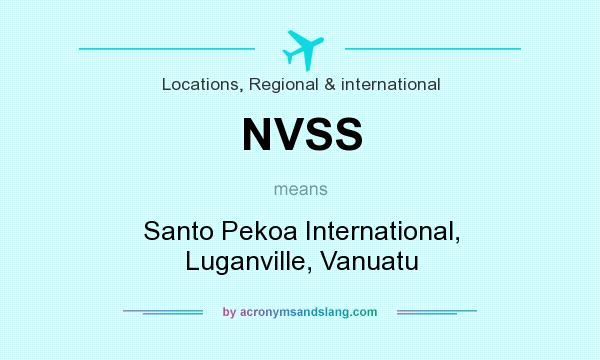 What does NVSS mean? It stands for Santo Pekoa International, Luganville, Vanuatu