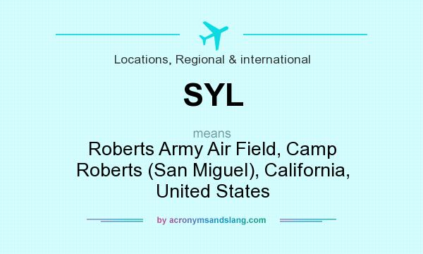 What does SYL mean? It stands for Roberts Army Air Field, Camp Roberts (San Miguel), California, United States