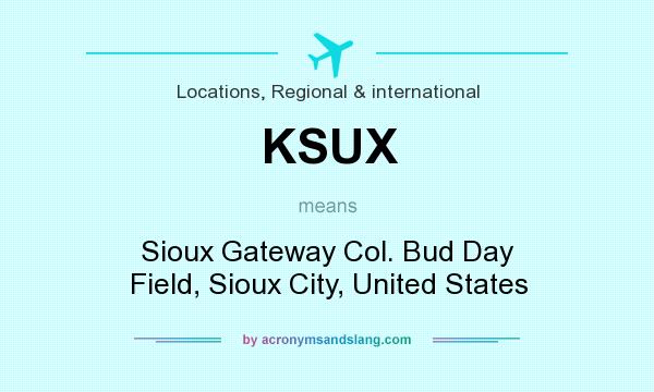 What does KSUX mean? It stands for Sioux Gateway Col. Bud Day Field, Sioux City, United States