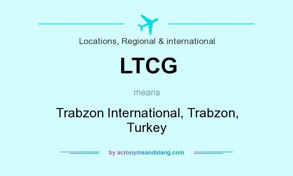 What does LTCG mean? It stands for Trabzon International, Trabzon, Turkey