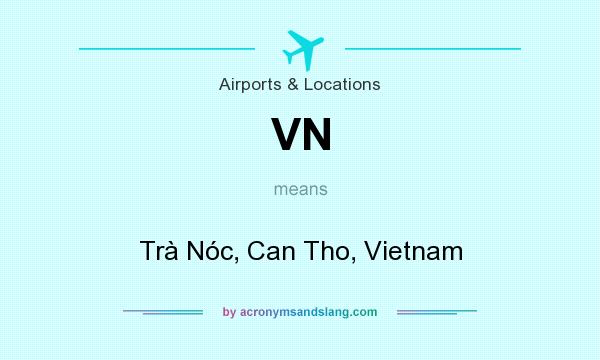 What does VN mean? It stands for Trà Nóc, Can Tho, Vietnam