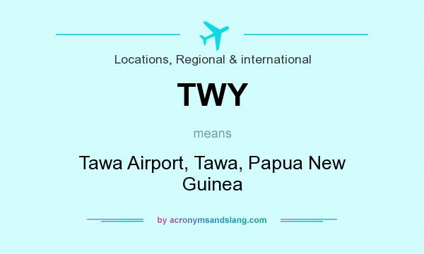 What does TWY mean? It stands for Tawa Airport, Tawa, Papua New Guinea