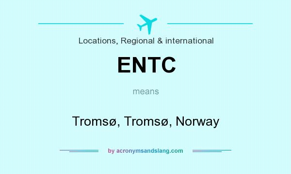 What does ENTC mean? It stands for Tromsø, Tromsø, Norway
