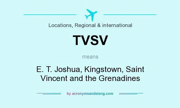 What does TVSV mean? It stands for E. T. Joshua, Kingstown, Saint Vincent and the Grenadines