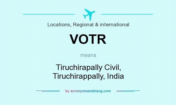 What does VOTR mean? It stands for Tiruchirapally Civil, Tiruchirappally, India