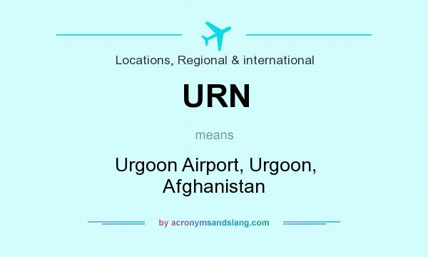 What does URN mean? It stands for Urgoon Airport, Urgoon, Afghanistan