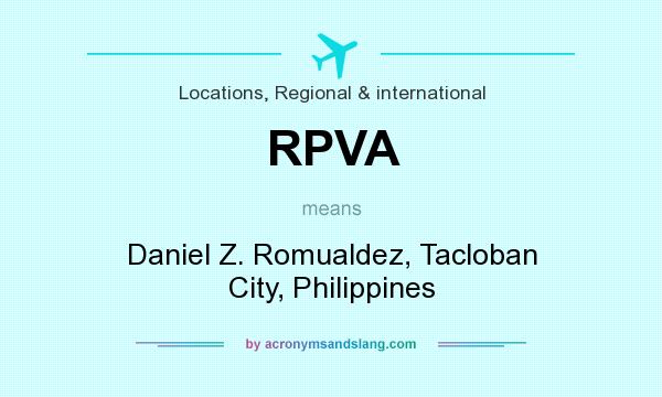 What does RPVA mean? It stands for Daniel Z. Romualdez, Tacloban City, Philippines