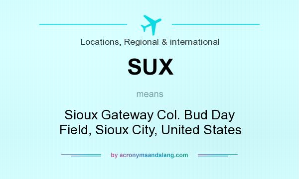 What does SUX mean? It stands for Sioux Gateway Col. Bud Day Field, Sioux City, United States