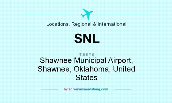 What does SNL mean? It stands for Shawnee Municipal Airport, Shawnee, Oklahoma, United States