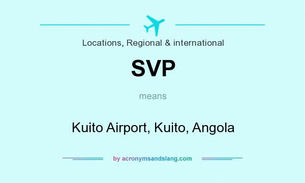What does SVP mean? It stands for Kuito Airport, Kuito, Angola