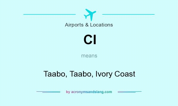 What does CI mean? It stands for Taabo, Taabo, Ivory Coast