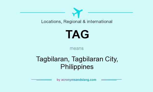 What does TAG mean? It stands for Tagbilaran, Tagbilaran City, Philippines