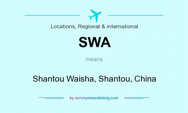 What does SWA mean? It stands for Shantou Waisha, Shantou, China