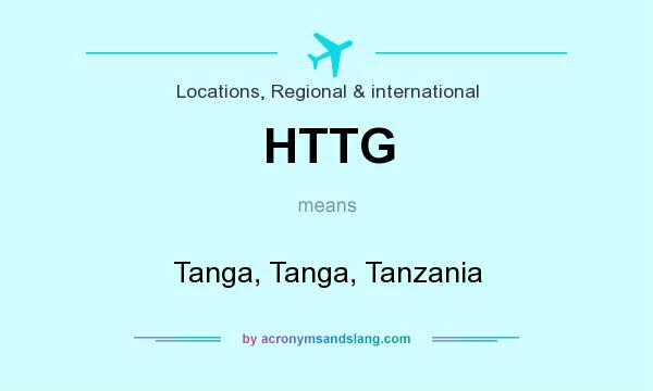 What does HTTG mean? It stands for Tanga, Tanga, Tanzania