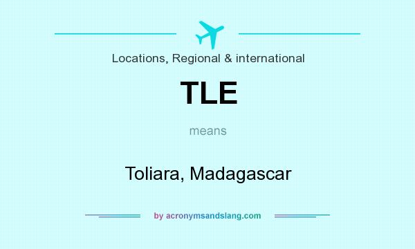 What does TLE mean? It stands for Toliara, Madagascar