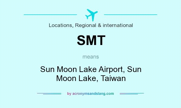 What does SMT mean? It stands for Sun Moon Lake Airport, Sun Moon Lake, Taiwan