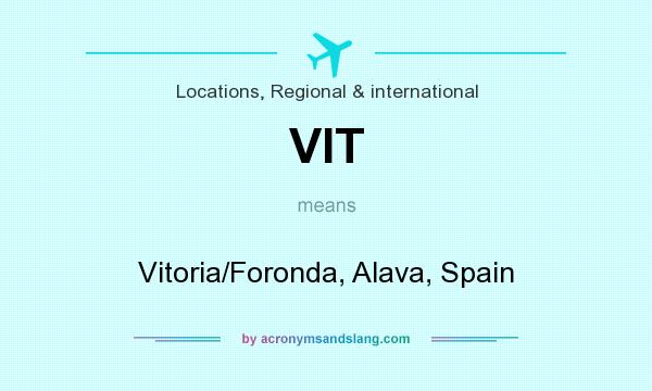 What does VIT mean? It stands for Vitoria/Foronda, Alava, Spain